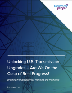 Unlocking U.S. Transmission Upgrades – Are We On the Cusp of Real Progress?